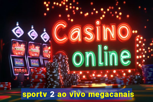 sportv 2 ao vivo megacanais